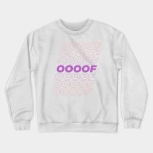 OOOOOF Crewneck Sweatshirt